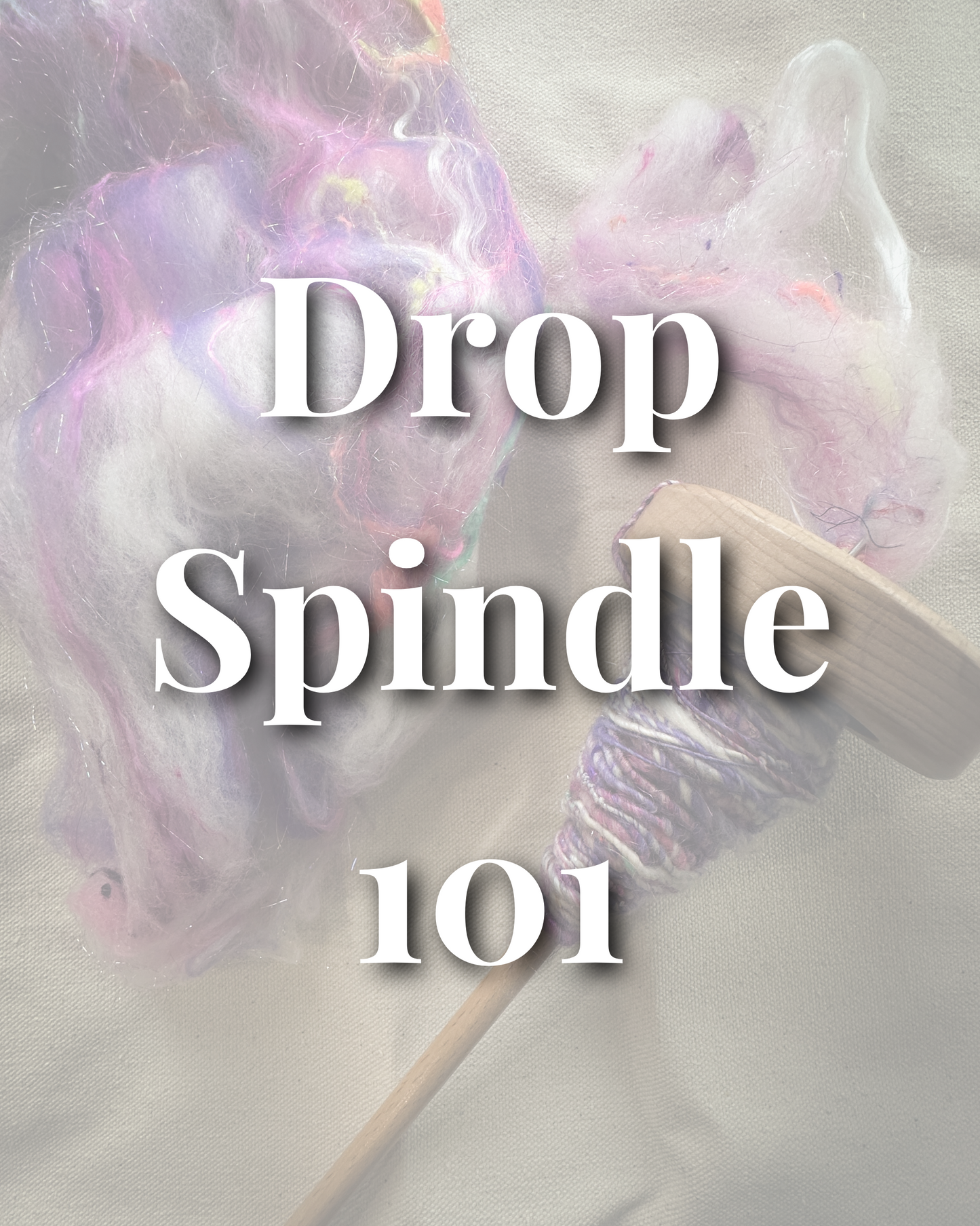 Drop Spindle 101 with Brina Burke