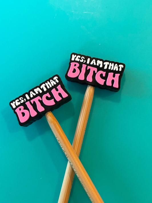 Yes, I am that B**ch Stopper